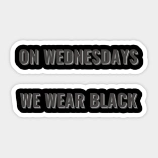 On Wednesdays We Wear Black Sticker